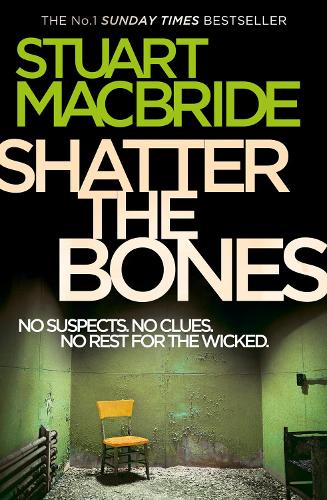 Shatter the Bones by Stuart Macbride