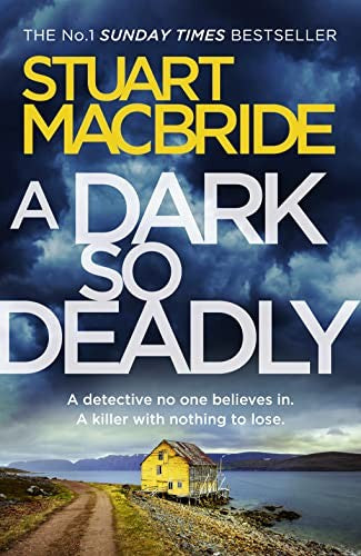A Dark So Deadly by Stuart Macbride