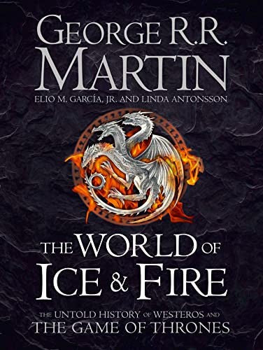 The World of Ice and Fire by George Rr Martin