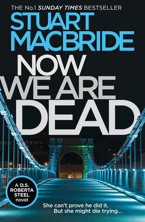 Now We Are Dead by Stuart Macbride