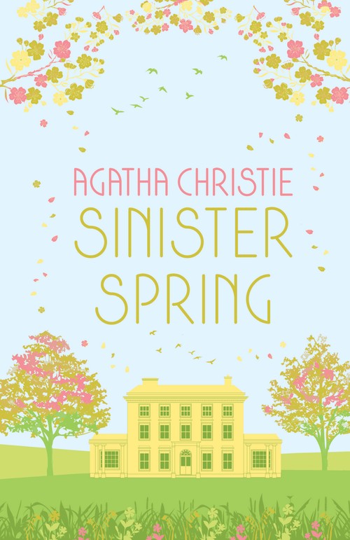SINISTER SPRING: Murder and Mystery from the Queen of Crime by Agatha Christie