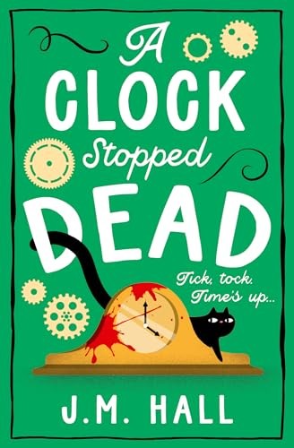 A Clock Stopped Dead by Jm Hall