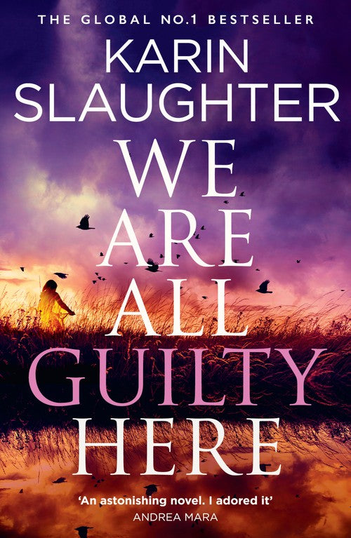 We Are All Guilty Here by Karin Slaughter