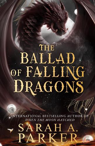 The Ballad of Falling Dragons by Sarah A Parker