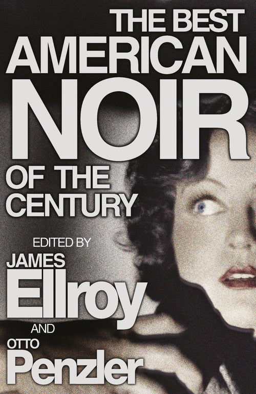 The Best American Noir of the Century by James Ellroy