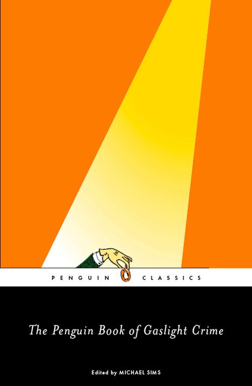 The Penguin Book of Gaslight Crime by Michael Sims