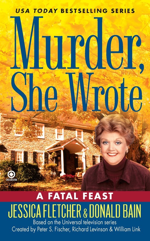 Murder, She Wrote: a Fatal Feast by Jessica Fletcher