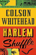 Harlem Shuffle by Colson Whitehead