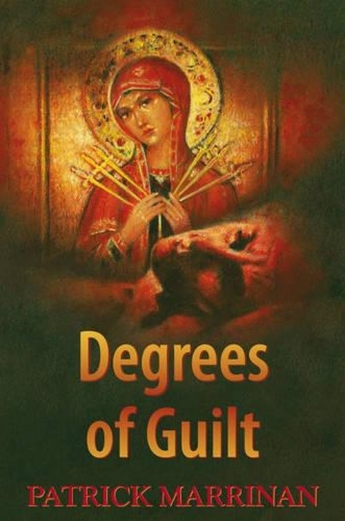 Degrees of Guilt by Patrick Marrinan