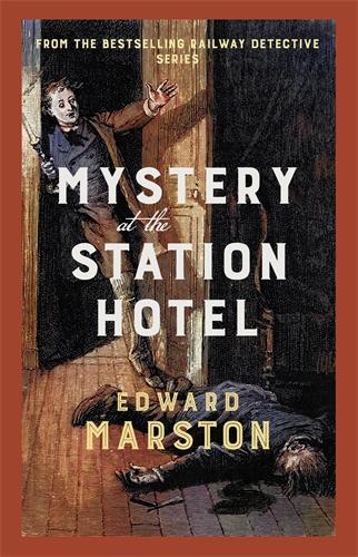 Mystery at the Station Hotel by Edward Marston