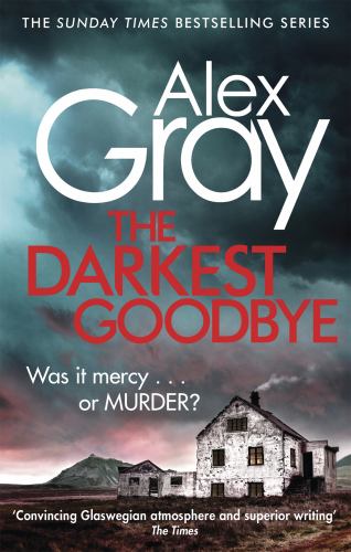 The Darkest Goodbye by Alex Gray