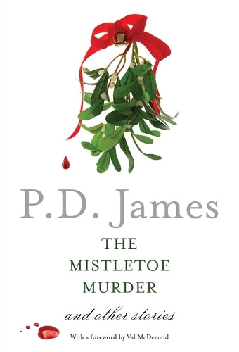 The Mistletoe Murder by P D James