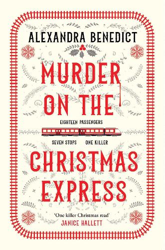 Murder On The Christmas Express by Alexandra Benedict