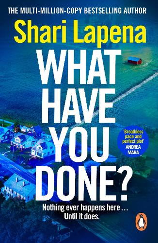 What Have You Done? by Shari Lapena