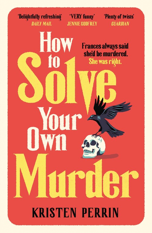 How To Solve Your Own Murder by Kristen Perrin