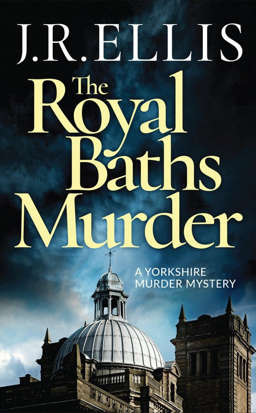 The Royal Baths Murder by J R Ellis
