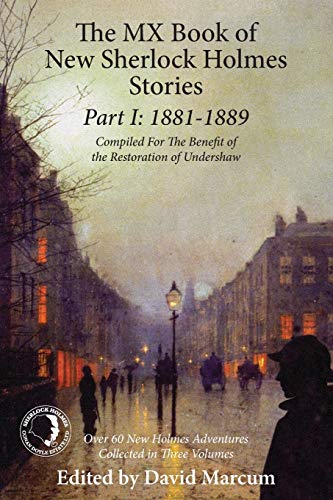 The Mx Book of New Sherlock Holmes Stories Part I: 1881 to 1889 by David Marcum