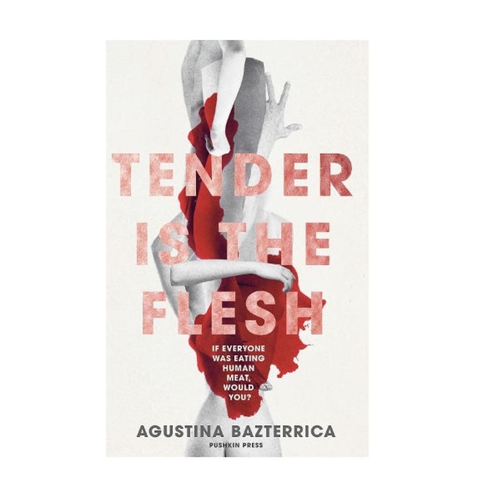 Tender is the Flesh by Agustina Bazterrica