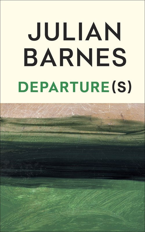 Departure(s) by Julian Barnes