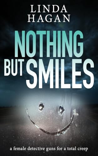 Nothing But Smiles: a female detective guns for a total creep (The DCI Gawn Girvin series) by Linda Hagan