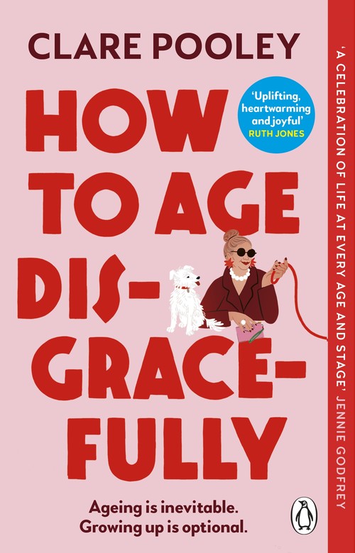 How to Age Disgracefully by Clare Pooley