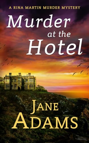 MURDER AT THE HOTEL: A gripping cozy crime mystery full of twists (Rina Martin Murder Mystery) by Adams Jane