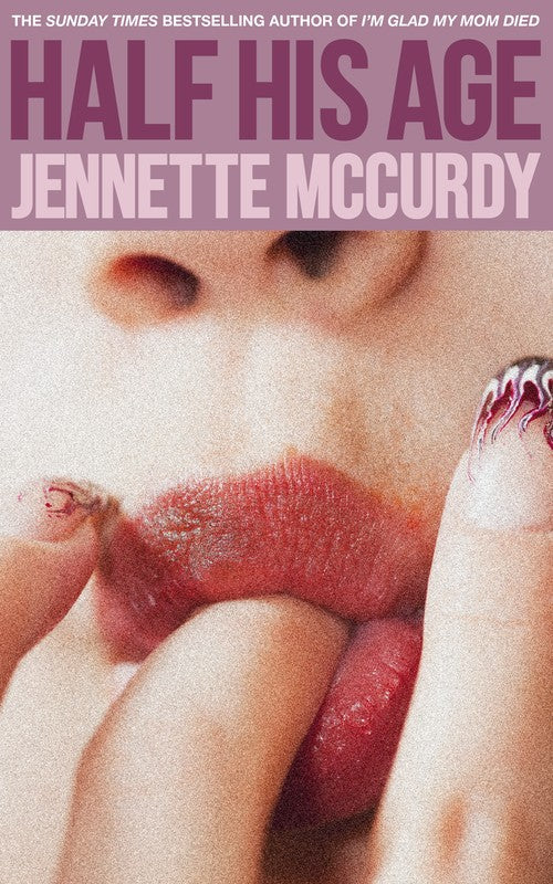 Half His Age by Jennette Mccurdy
