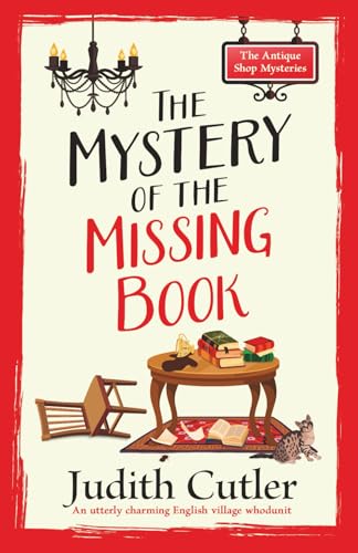 The Mystery of the Missing Book: A cozy crime mystery set in an English village (The Antique Shop Mysteries) by Cutler Judith