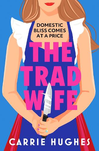 The Trad Wife by Carrie Hughes