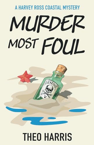 Murder Most Foul: A cosy crime murder mystery (A Harvey Ross Coastal Mystery, Book 1) by Theo Harris