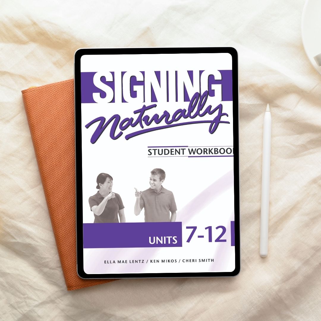 Signing Naturally: Student Workbook Units 7-12