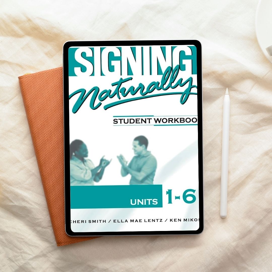 Signing Naturally: Student Workbook Units 1-6