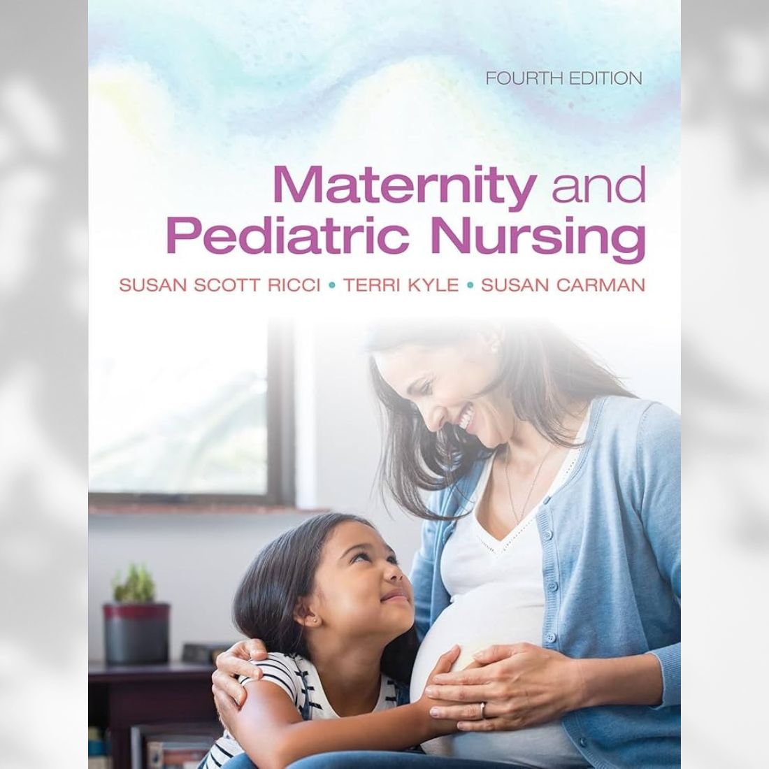 Maternity and Pediatric Nursing 4th Edition by Ricci & Carman (2020)