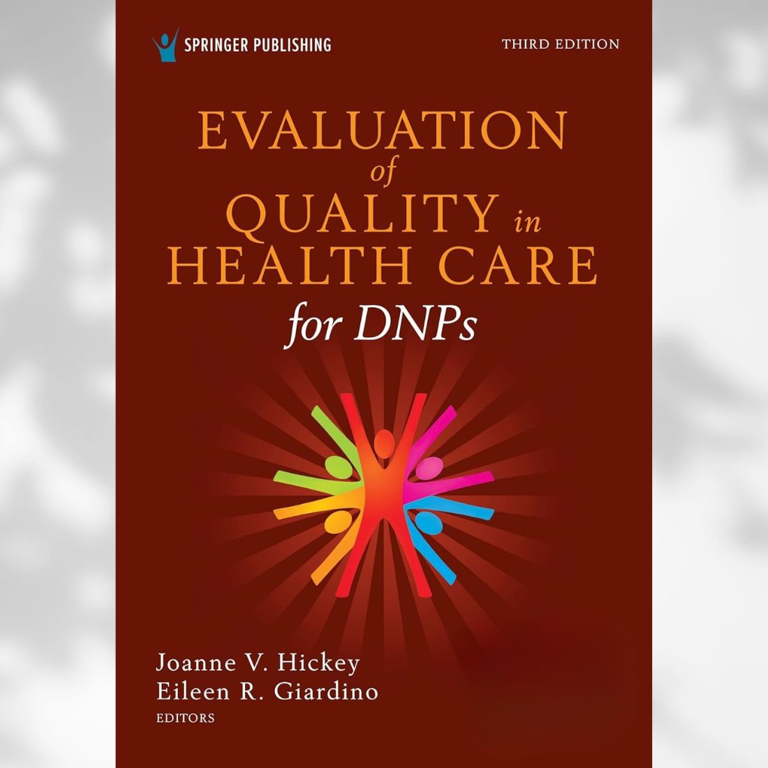 Evaluation of Quality in Health Care for DNPs A Practical Guide for Health Care Professionals 3rd Edition by Hickey & Giardino (2021)