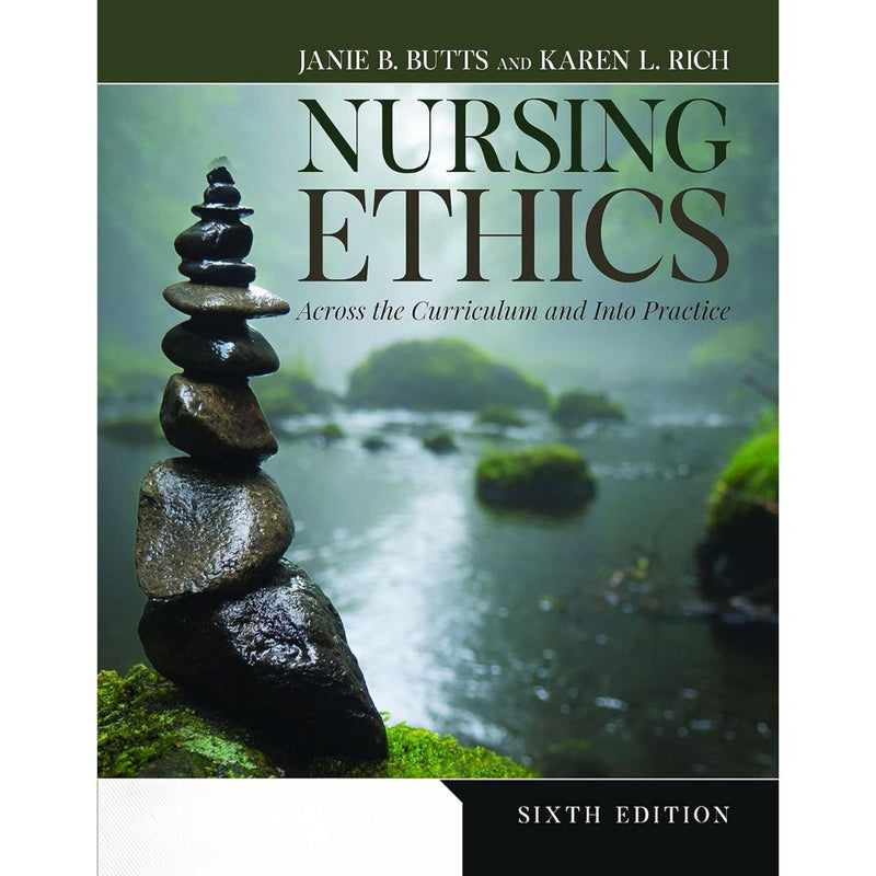 Nursing Ethics Across the Curriculum and Into Practice 6th Edition by Butts & Rich (2022)