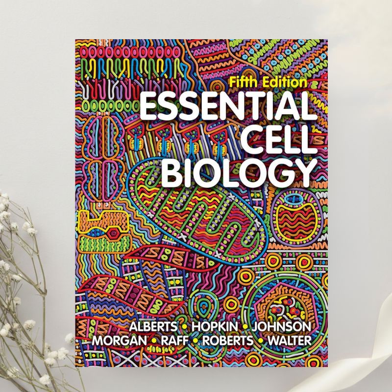 Essential Cell Biology 5th Edition by Alberts, Hopkin, Johnson, Morgan et al. (2019)