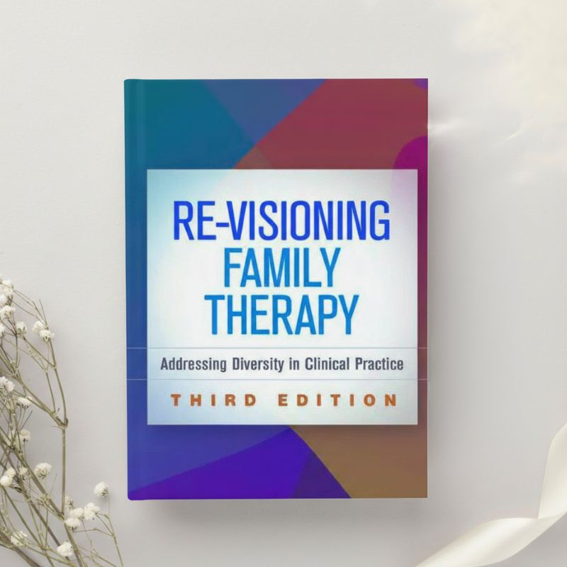 Re-Visioning Family Therapy Addressing Diversity in Clinical Practice 3rd Edition by McGoldrick & Hardy (2019)