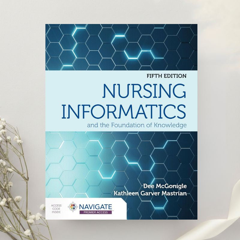 Nursing Informatics and the Foundation of Knowledge 5th Edition by Dee McGonigle & Kathleen Mastrian (2021)