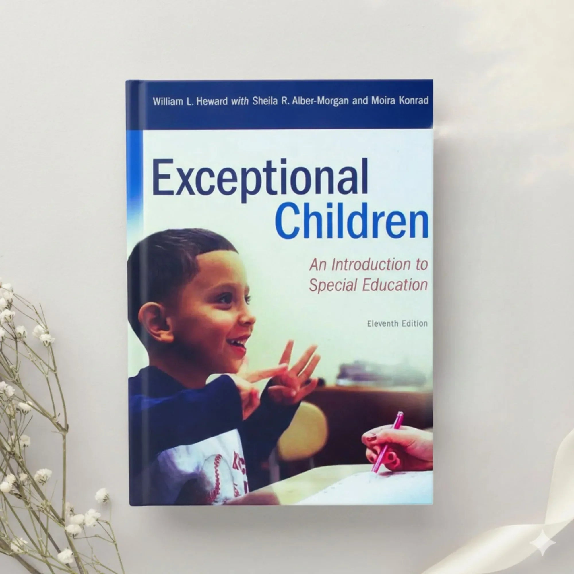 Exceptional Children An Introduction to Special Education 11th Ed. by Heward, Alber-Morgan & Konrad (2018)
