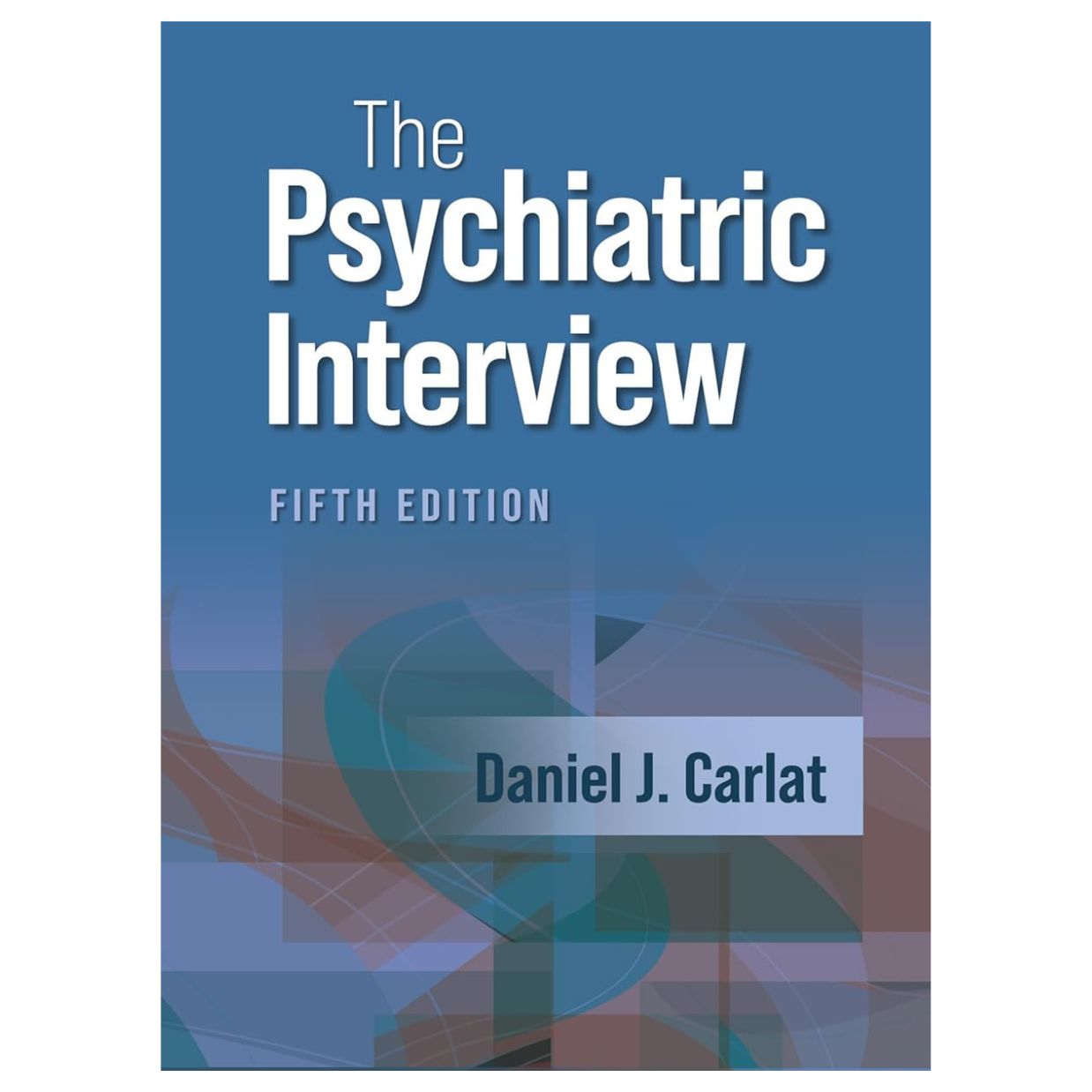 The Psychiatric Interview 5th Edition by Daniel J. Carlat (2023)