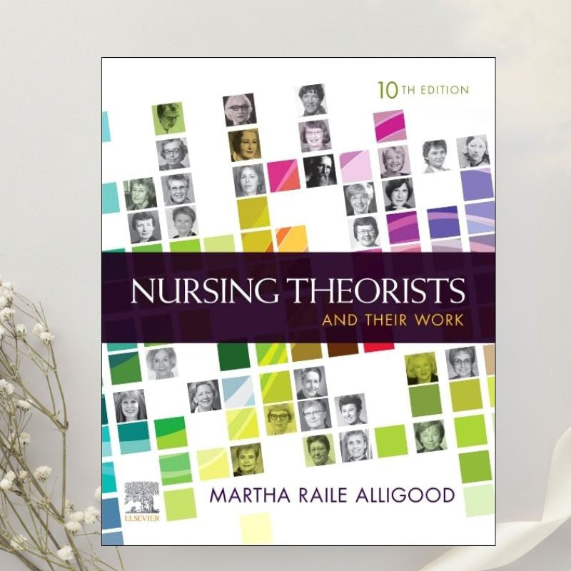 Nursing Theorists and Their Work 10th Edition by Martha Raile Alligood (2021)