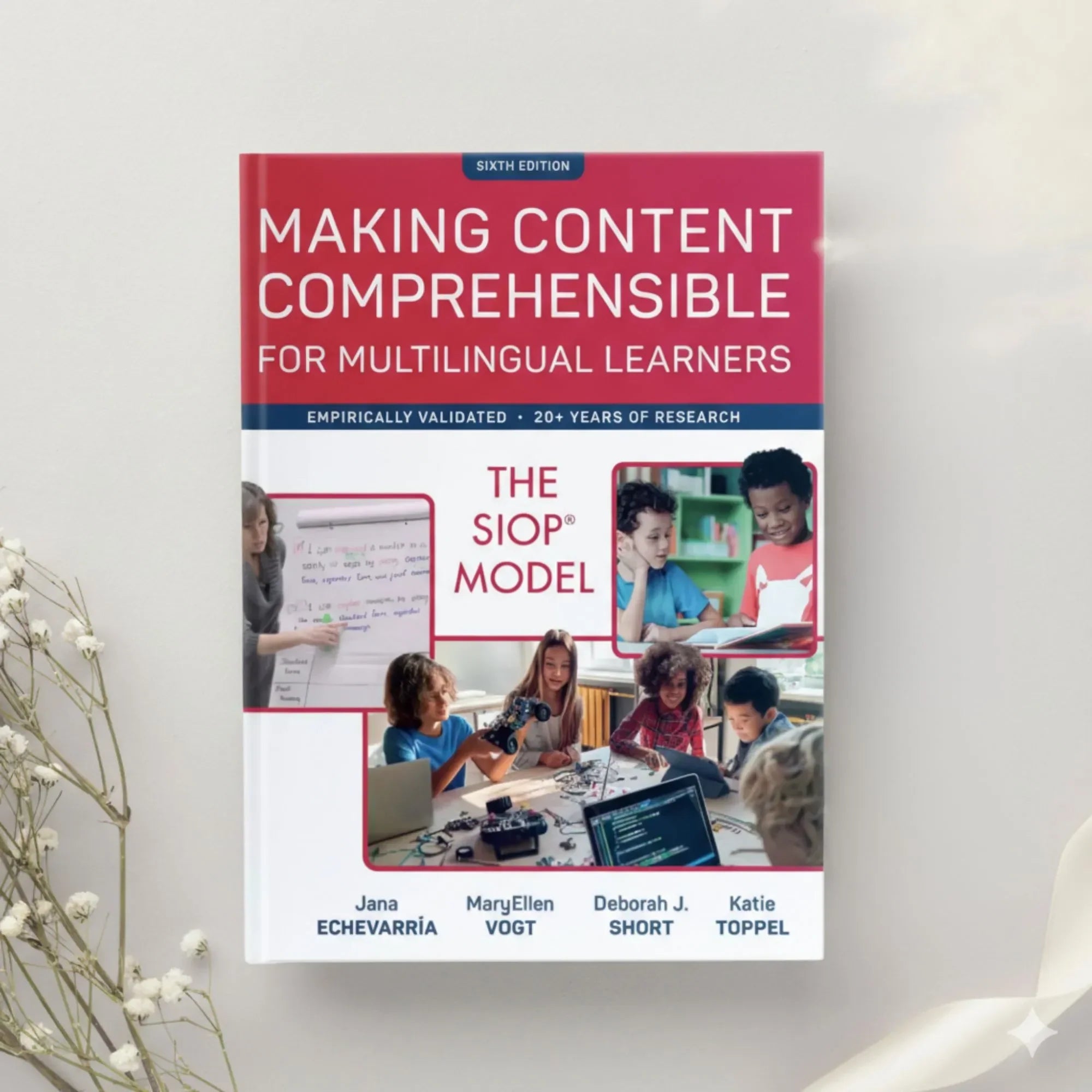 Making Content Comprehensible for Multilingual Learners The SIOP Model 6th Ed. by Echevarria, Vogt, Short & Toppel (2023)