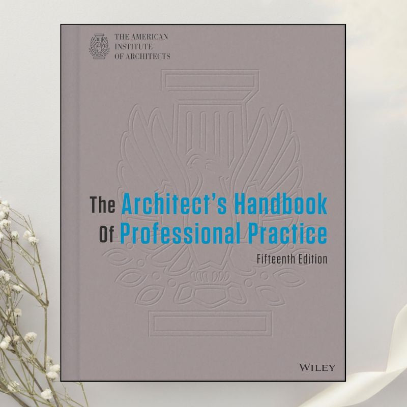 The Architect's Handbook of Professional Practice 15th Edition by American Institute of Architects (2013)
