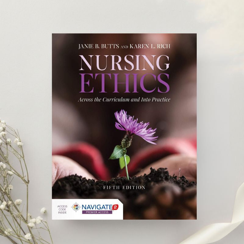 Nursing Ethics Across the Curriculum and Into Practice 5th Edition by Janie B. Butts & Karen L. Rich (2019)