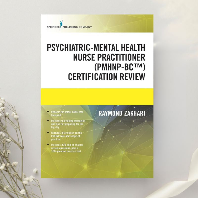The Psychiatric Mental Health Nurse Practitioner Certification Review Manual 1st Edition by Raymond Zakhari (2020)