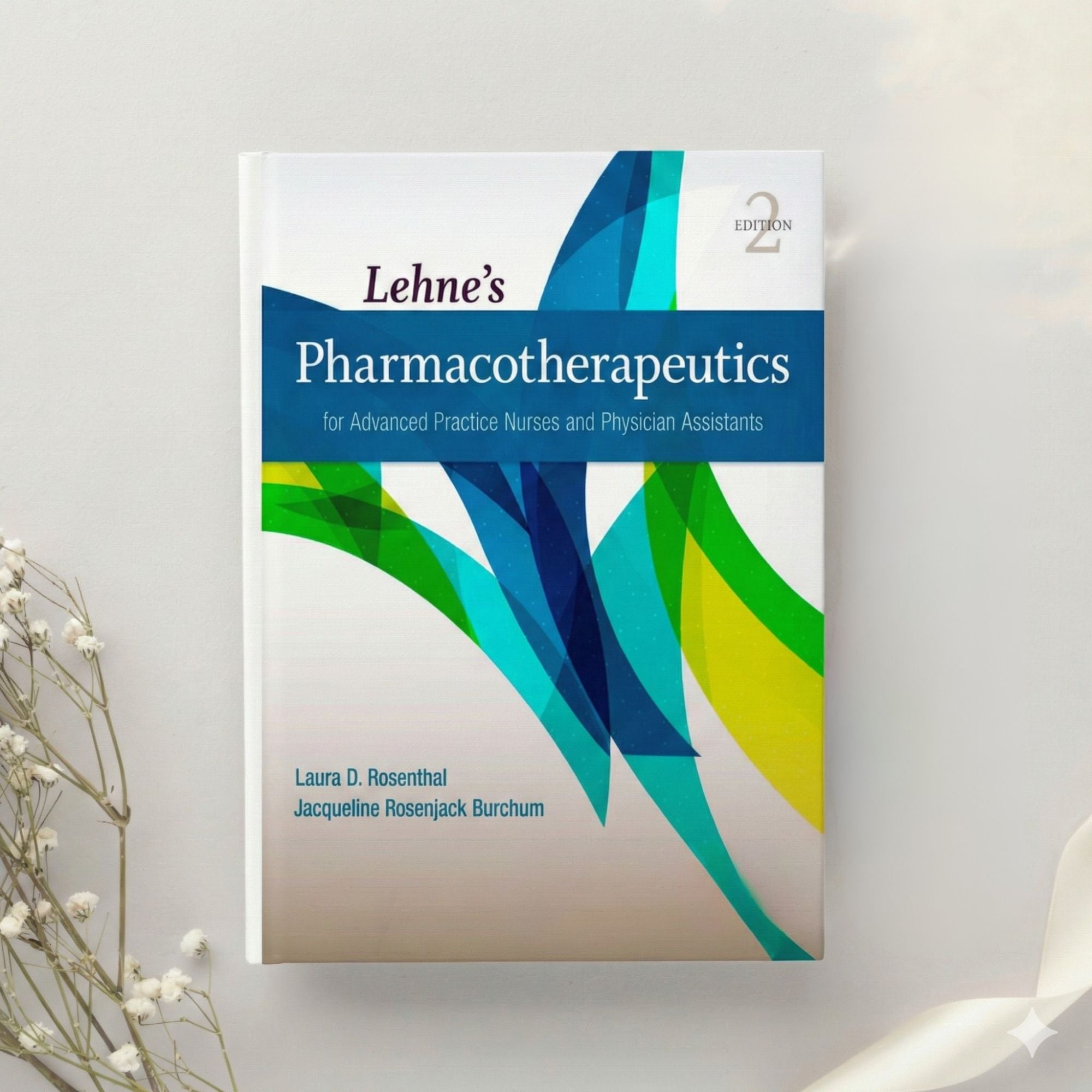 Lehne's Pharmacotherapeutics for Advanced Practice Nurses and Physician Assistants 2nd Ed. by Rosenthal & Burchum (2020)
