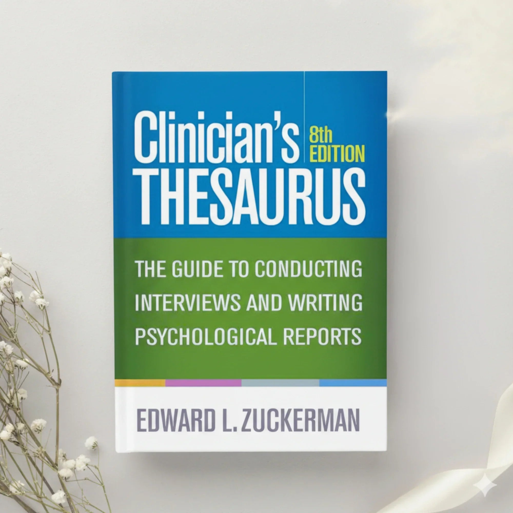 Clinician's Thesaurus The Guide to Conducting Interviews and Writing Psychological Reports 8th Edition by Edward L. Zuckerman (2019)