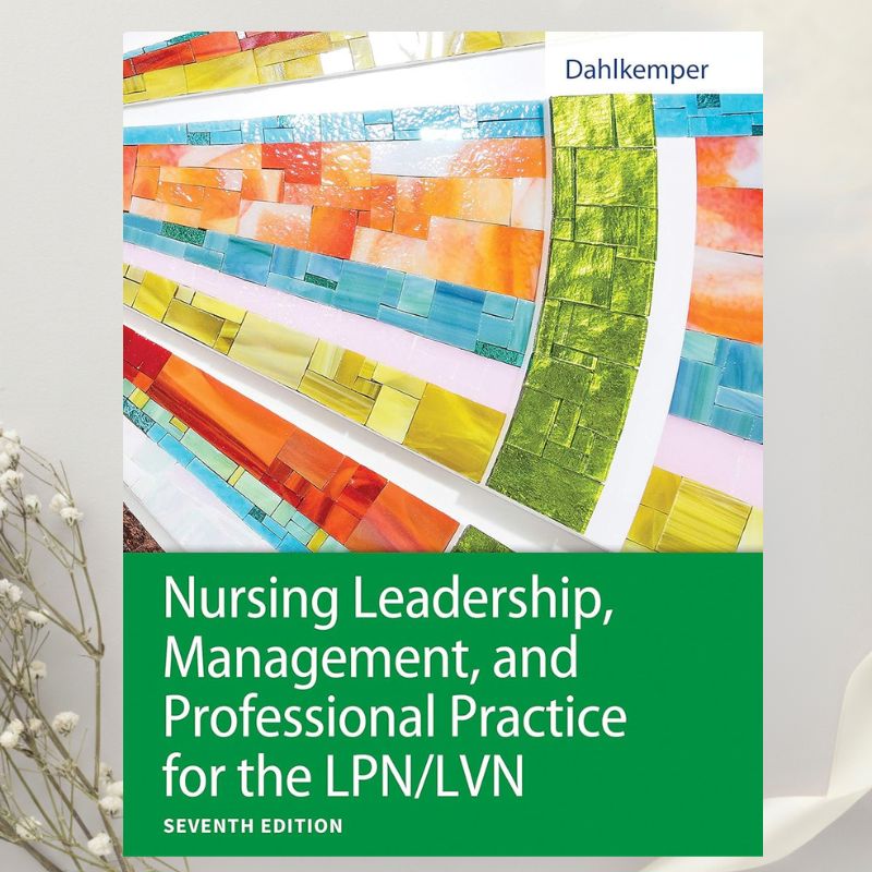 Nursing Leadership, Management, and Professional Practice for the LPN/LVN 7th Edition by Tamara Dahlkemper (2021)