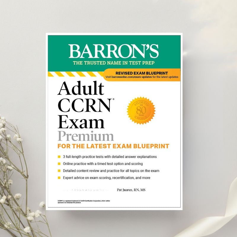 Adult CCRN Exam Premium: Study Guide for the Latest Exam Blueprint 3rd Edition by Pat Juarez (2024)
