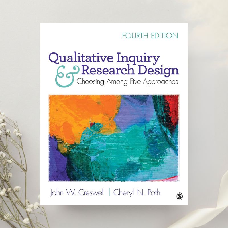Qualitative Inquiry and Research Design Choosing Among Five Approaches 4th Edition by Creswell & Poth (2017)